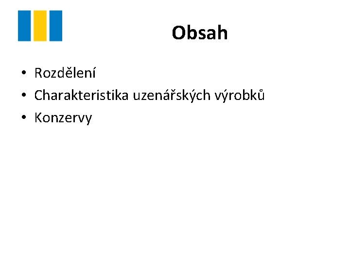 Obsah • Rozdělení • Charakteristika uzenářských výrobků • Konzervy 