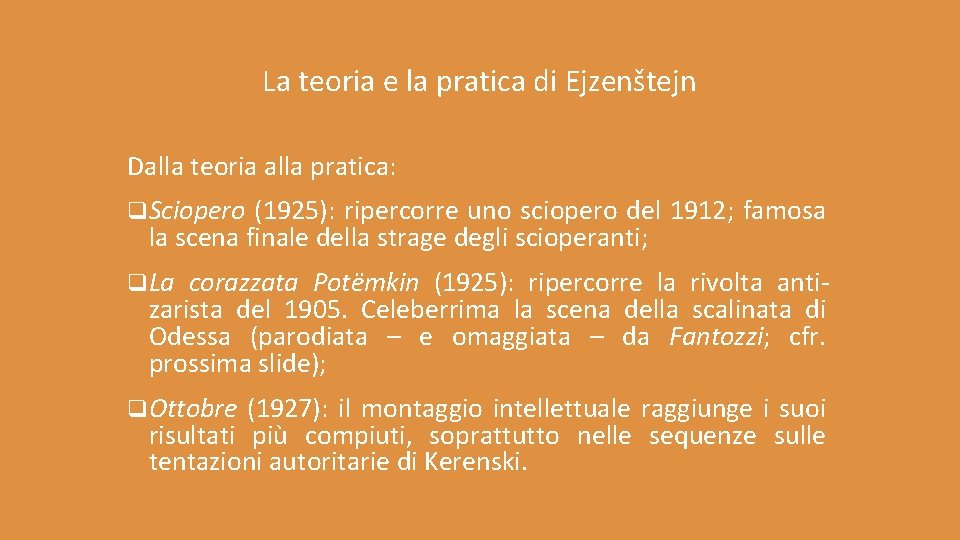 La teoria e la pratica di Ejzenštejn Dalla teoria alla pratica: q Sciopero (1925): La teoria e la pratica di Ejzenštejn Dalla teoria alla pratica: q Sciopero (1925):