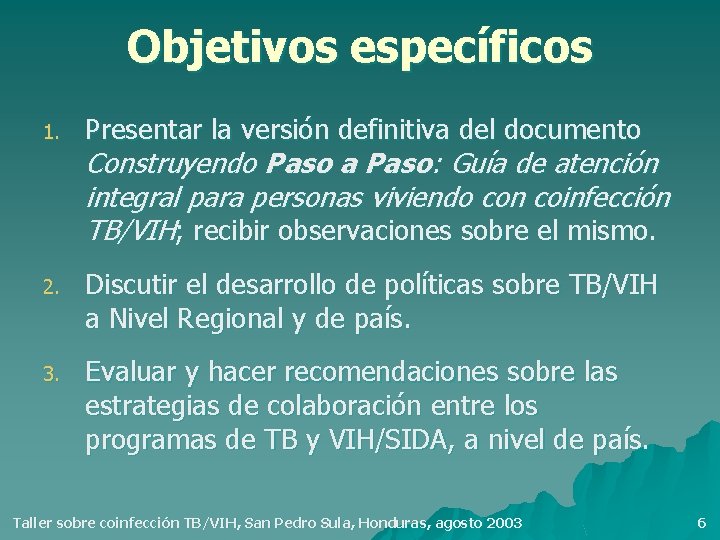 Objetivos específicos 1. Presentar la versión definitiva del documento 2. Discutir el desarrollo de