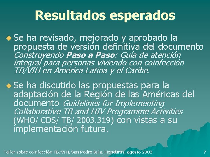 Resultados esperados u Se ha revisado, mejorado y aprobado la propuesta de versión definitiva