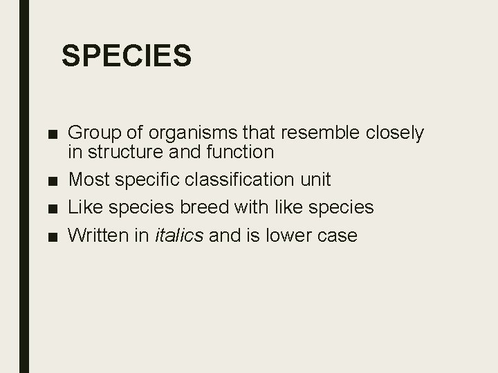 SPECIES ■ Group of organisms that resemble closely in structure and function ■ Most SPECIES ■ Group of organisms that resemble closely in structure and function ■ Most