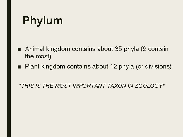 Phylum ■ Animal kingdom contains about 35 phyla (9 contain the most) ■ Plant Phylum ■ Animal kingdom contains about 35 phyla (9 contain the most) ■ Plant