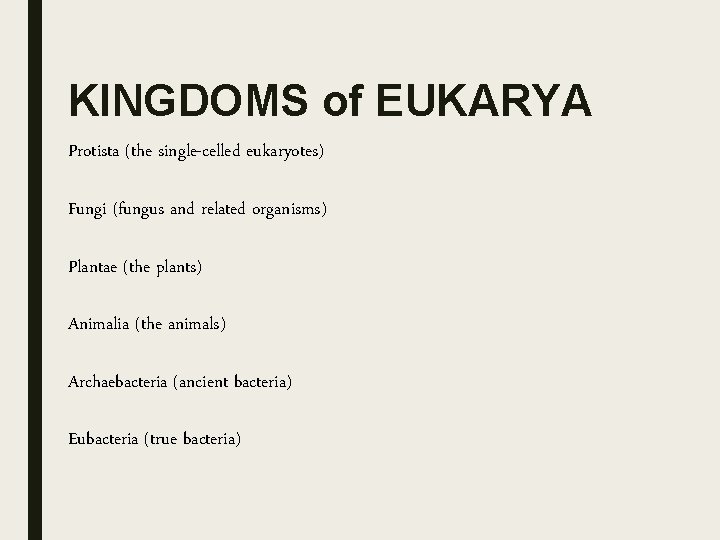 KINGDOMS of EUKARYA Protista (the single-celled eukaryotes) Fungi (fungus and related organisms) Plantae (the KINGDOMS of EUKARYA Protista (the single-celled eukaryotes) Fungi (fungus and related organisms) Plantae (the