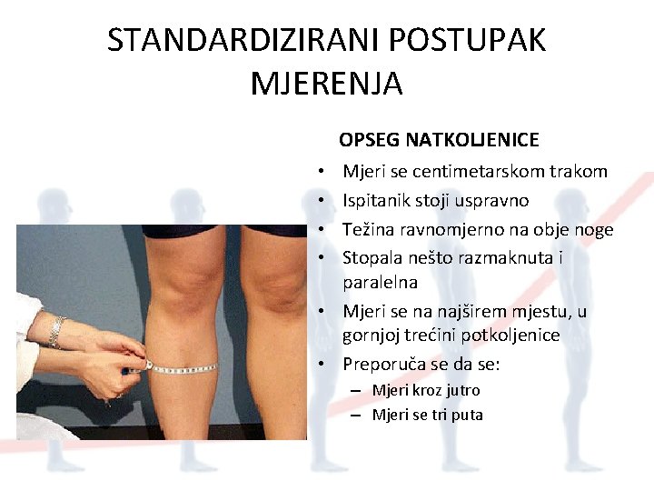 STANDARDIZIRANI POSTUPAK MJERENJA OPSEG NATKOLJENICE Mjeri se centimetarskom trakom Ispitanik stoji uspravno Težina ravnomjerno