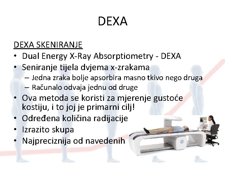 DEXA SKENIRANJE • Dual Energy X-Ray Absorptiometry - DEXA • Seniranje tijela dvjema x-zrakama