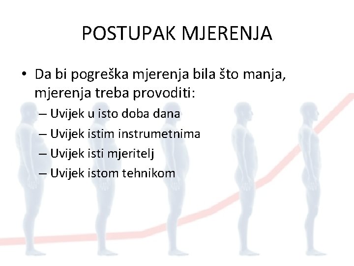 POSTUPAK MJERENJA • Da bi pogreška mjerenja bila što manja, mjerenja treba provoditi: –