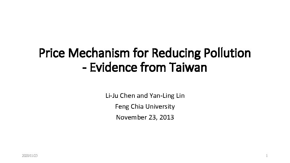 Price Mechanism for Reducing Pollution - Evidence from Taiwan Li-Ju Chen and Yan-Ling Lin