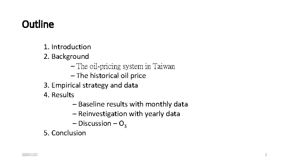 Outline 2020/11/23 1. Introduction 2. Background – The oil-pricing system in Taiwan – The