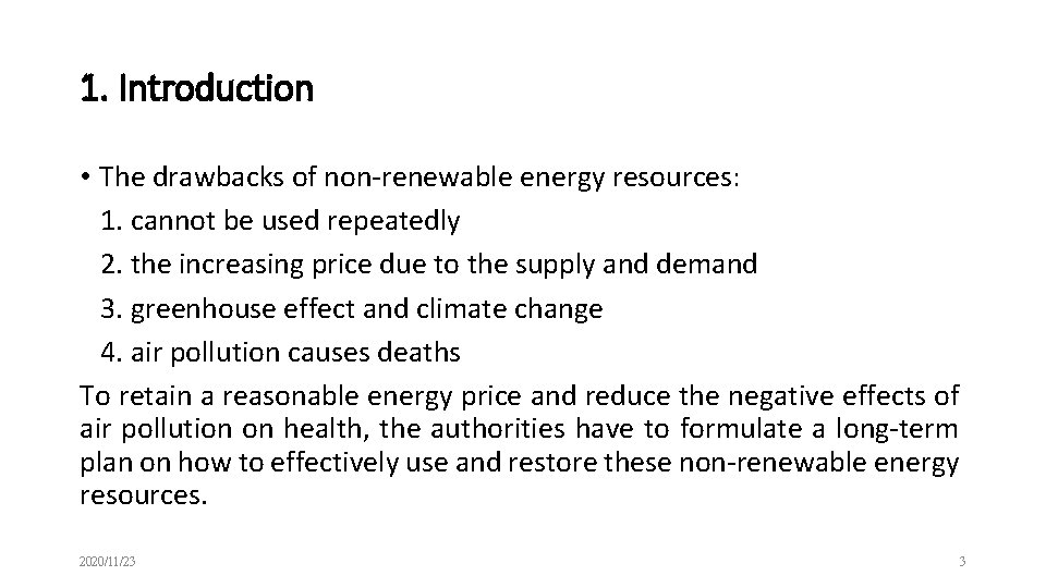 1. Introduction • The drawbacks of non-renewable energy resources: 1. cannot be used repeatedly