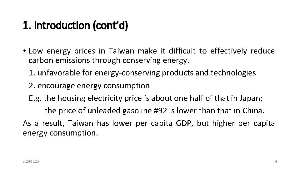 1. Introduction (cont’d) • Low energy prices in Taiwan make it difficult to effectively