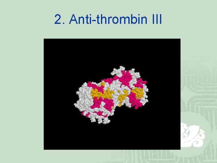 2. Anti-thrombin III 