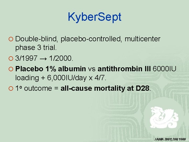 Kyber. Sept ¡ Double-blind, placebo-controlled, multicenter phase 3 trial. ¡ 3/1997 → 1/2000. ¡