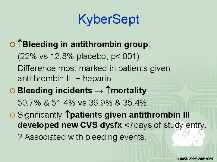 Kyber. Sept ¡ Bleeding in antithrombin group: (22% vs 12. 8% placebo; p<. 001)