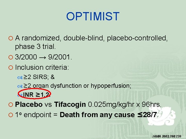 OPTIMIST ¡ A randomized, double-blind, placebo-controlled, phase 3 trial. ¡ 3/2000 → 9/2001. ¡