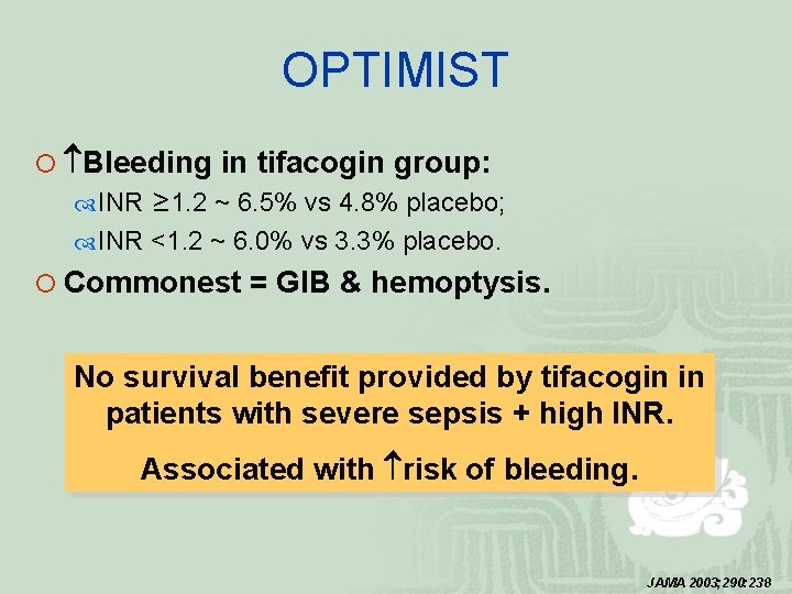 OPTIMIST ¡ Bleeding in tifacogin group: INR ≥ 1. 2 ~ 6. 5% vs