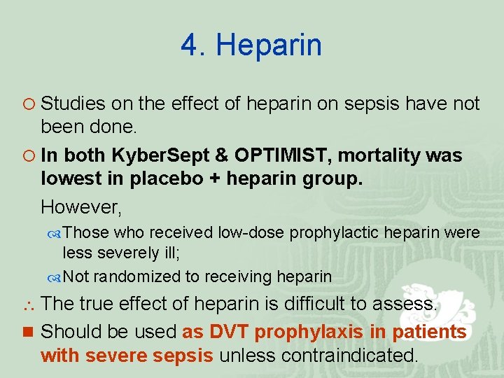 4. Heparin ¡ Studies on the effect of heparin on sepsis have not been