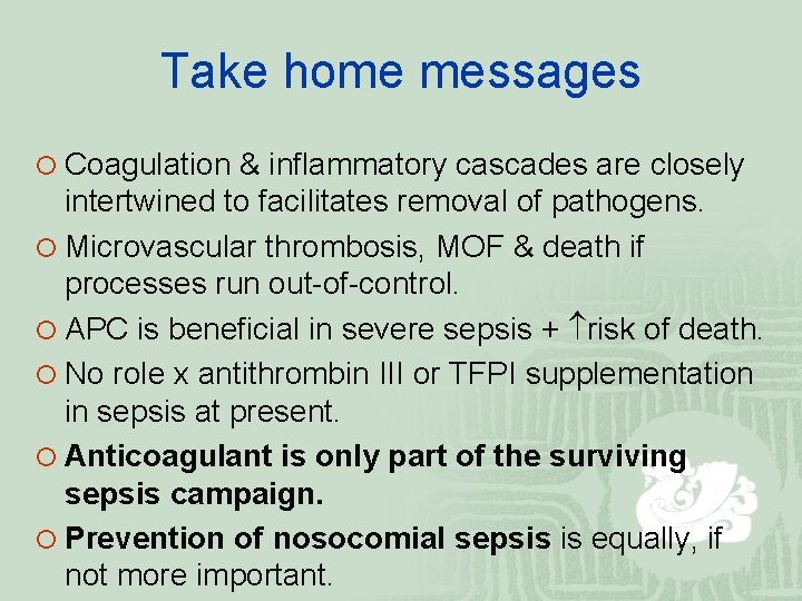 Take home messages ¡ Coagulation & inflammatory cascades are closely intertwined to facilitates removal