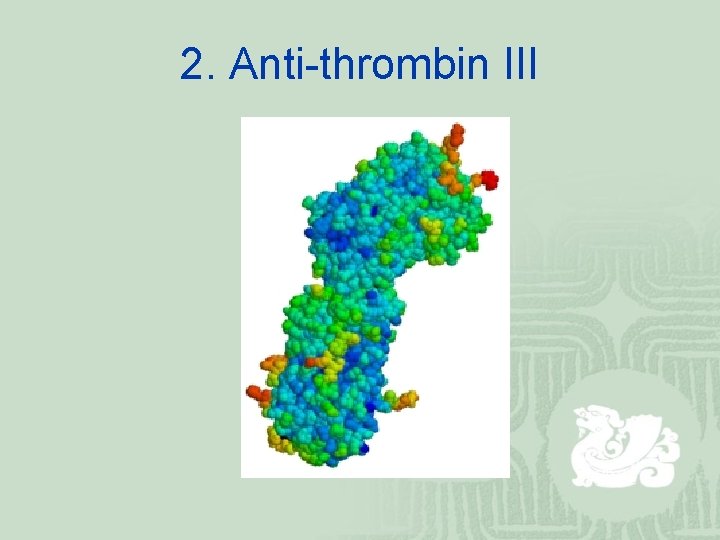 2. Anti-thrombin III 