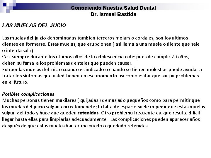 Conociendo Nuestra Salud Dental Dr. Ismael Bastida LAS MUELAS DEL JUCIO Las muelas del