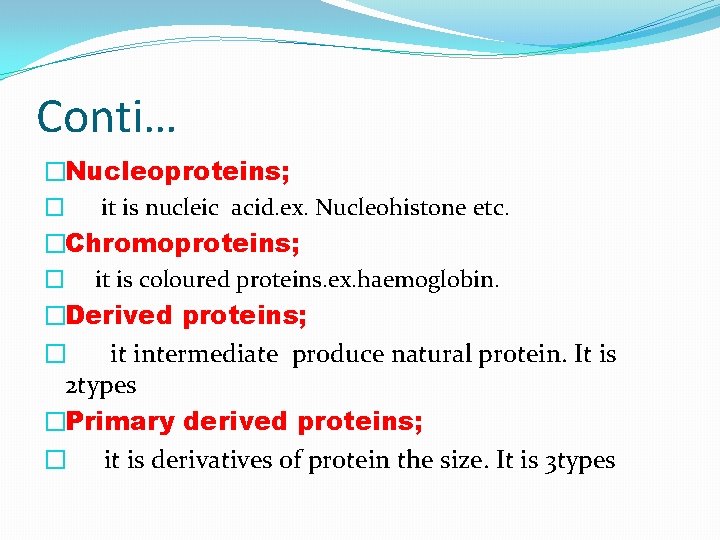 Conti… �Nucleoproteins; � it is nucleic acid. ex. Nucleohistone etc. �Chromoproteins; � it is