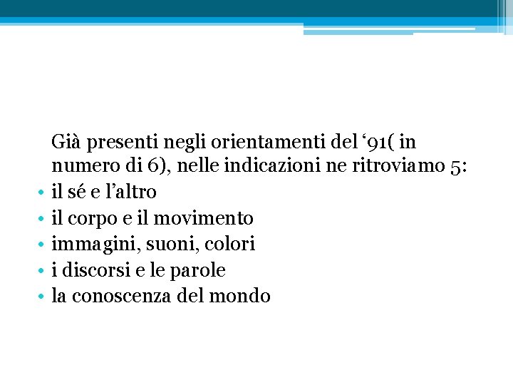  • • • Già presenti negli orientamenti del ‘ 91( in numero di