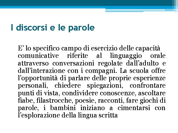 I discorsi e le parole E’ lo specifico campo di esercizio delle capacità comunicative