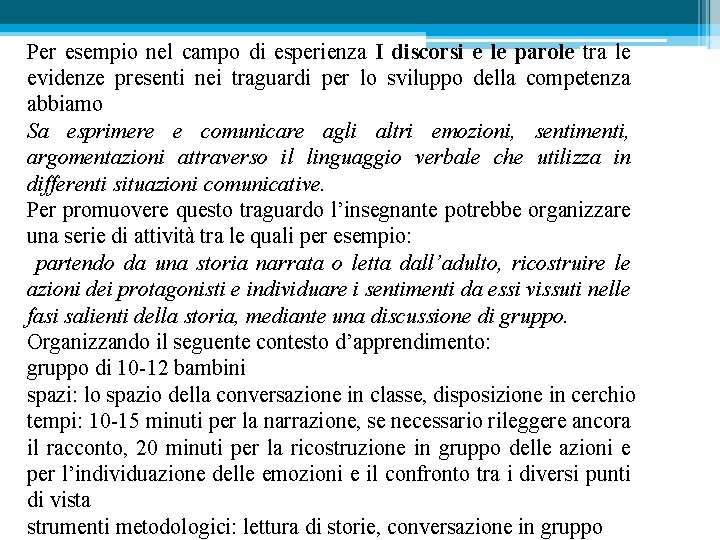 Per esempio nel campo di esperienza I discorsi e le parole tra le evidenze