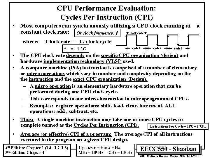 CPU Performance Evaluation: Cycles Per Instruction (CPI) • Most computers run synchronously utilizing a