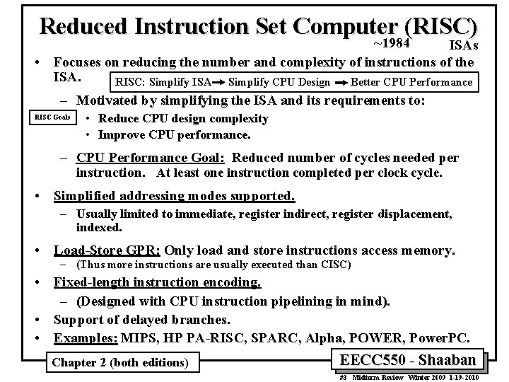Reduced Instruction Set Computer (RISC) ~1984 ISAs • Focuses on reducing the number and