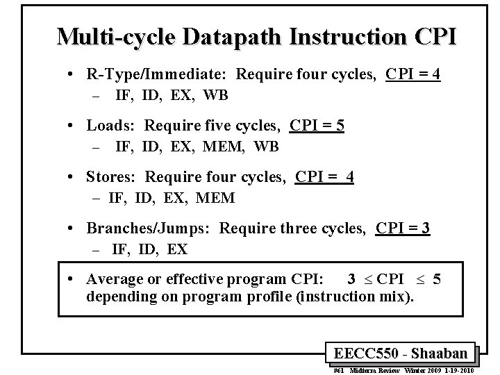 Multi-cycle Datapath Instruction CPI • R-Type/Immediate: Require four cycles, CPI = 4 – IF,