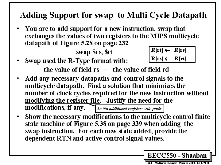 Adding Support for swap to Multi Cycle Datapath • You are to add support