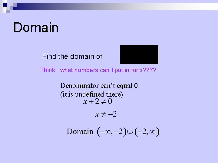 Domain Find the domain of Think: what numbers can I put in for x?