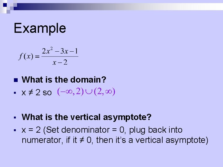 Example n § § § What is the domain? x ≠ 2 so What