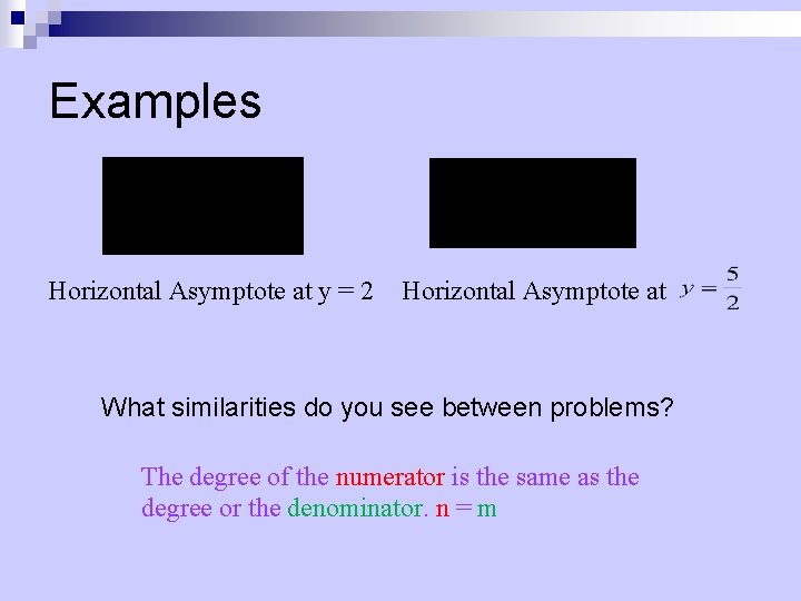 Examples Horizontal Asymptote at y = 2 Horizontal Asymptote at What similarities do you