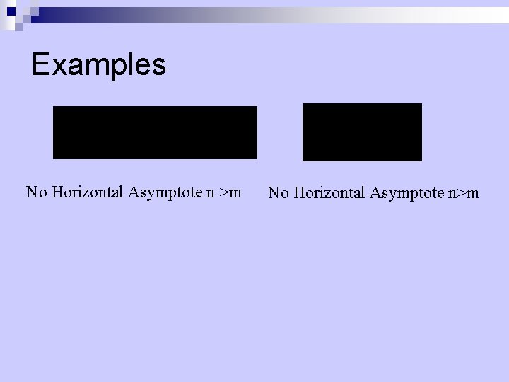 Examples No Horizontal Asymptote n >m No Horizontal Asymptote n>m 