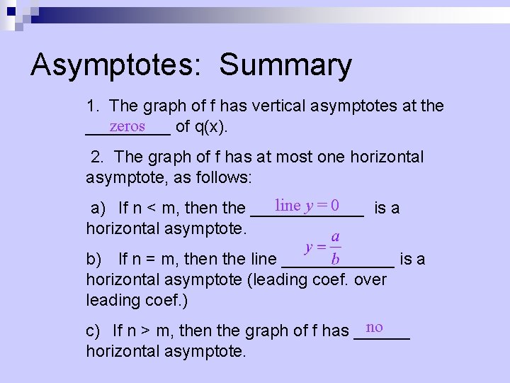 Asymptotes: Summary 1. The graph of f has vertical asymptotes at the zeros _____