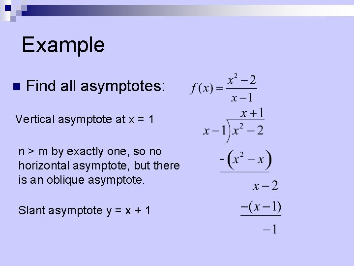 Example n Find all asymptotes: Vertical asymptote at x = 1 n > m