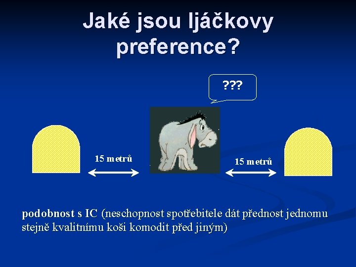 Jaké jsou Ijáčkovy preference? ? 15 metrů podobnost s IC (neschopnost spotřebitele dát přednost