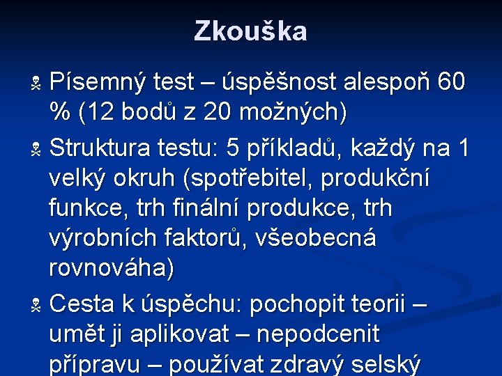 Zkouška Písemný test – úspěšnost alespoň 60 % (12 bodů z 20 možných) N