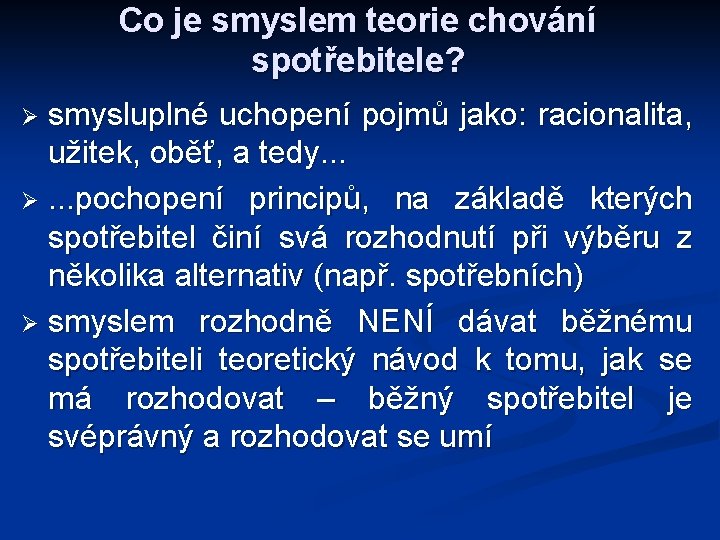 Co je smyslem teorie chování spotřebitele? smysluplné uchopení pojmů jako: racionalita, užitek, oběť, a