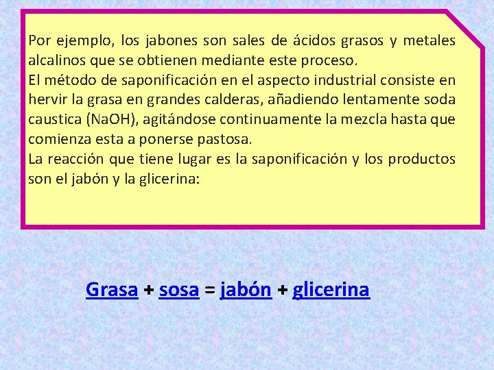 Por ejemplo, los jabones son sales de ácidos grasos y metales alcalinos que se