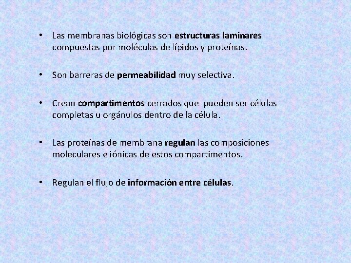  • Las membranas biológicas son estructuras laminares compuestas por moléculas de lípidos y