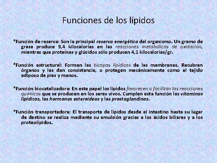 Funciones de los lípidos *Función de reserva: Son la principal reserva energética del organismo.