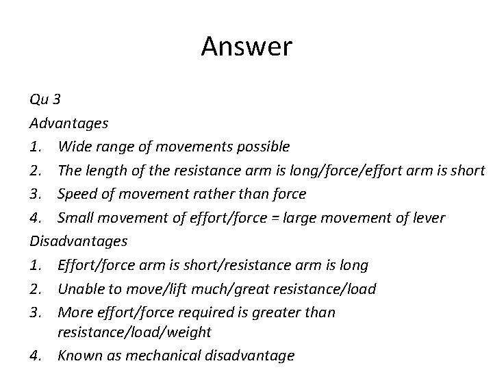 Answer Qu 3 Advantages 1. Wide range of movements possible 2. The length of