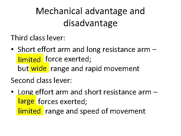 Mechanical advantage and disadvantage Third class lever: • Short effort arm and long resistance