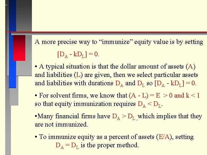 A more precise way to “immunize” equity value is by setting [DA - k.