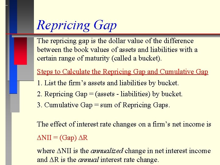 Repricing Gap The repricing gap is the dollar value of the difference between the