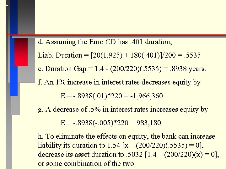 d. Assuming the Euro CD has. 401 duration, Liab. Duration = [20(1. 925) +