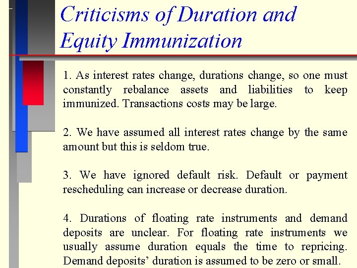 Criticisms of Duration and Equity Immunization 1. As interest rates change, durations change, so