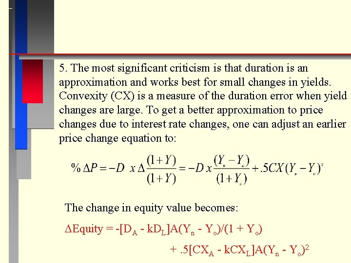 5. The most significant criticism is that duration is an approximation and works best